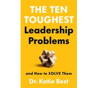 The Ten Toughest Leadership Problems : And How to Solve Them
