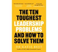 The Ten Toughest Leadership Problems : And How to Solve Them