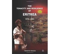 The Tenacity And Resilience Of Eritrea 1979 - 1983