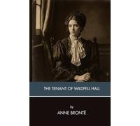 The Tenant of Wildfell Hall: A Classic British Novel, Unabridged Edition