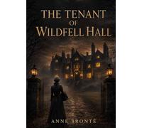 The Tenant of Wildfell Hall: Classic Illustrated Book by Anne Brontë