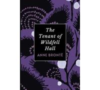 The Tenant of Wildfell Hall: The Original 1848 Anne Brontë Victorian Era Classic