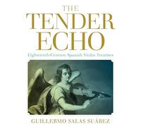 The Tender Echo: Eighteenth-Century Spanish Violin Treatises (Historical Performance)