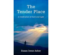 The Tender Place: A Celebration of Dark and Light