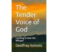 The Tender Voice of God: Learning to Hear the Whisper