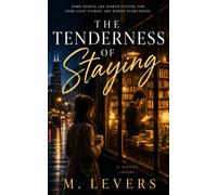 The Tenderness of Staying