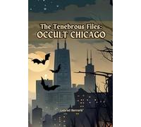 The Tenebrous Files: Occult Chicago
