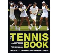 The Tennis Book: The Illustrated Encyclopedia of World Tennis