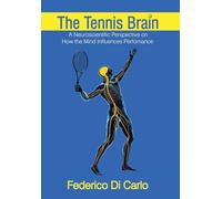 The Tennis Brain: A Neuroscientific Perspective on How the Mind Influences Performance
