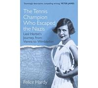 The Tennis Champion Who Escaped the Nazis: Liesl Herbst’s Journey, from Vienna to Wimbledon
