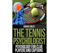 The Tennis Psychologist: Psychology for Club Players and Captains