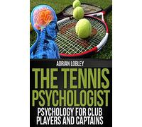 The Tennis Psychologist: Psychology for Club Players and Captains