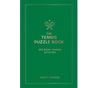 The Tennis Puzzle Book : 200 Brain-Teasing Puzzles, Games and Trivia Featuring World-Famous Players, Iconic Tournaments and Unforgettable Moments