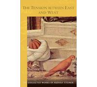 The Tension Between East and West: (Cw 83) Volume 83 (Collected Works of Rudolf Steiner)