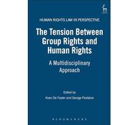 The Tension Between Group Rights and Human Rights: A Multidisciplinary Approach: 13 (Human Rights Law in Perspective)