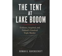 The Tent at Lake Bodom: Evidence, Acquittal, and Finland’s Unsolved Triple Murder