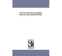 The tent on the beach, and other poems. By John Greenleaf Whittier.