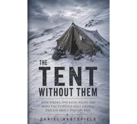 The Tent Without Them: Nine Hikers, One Fatal Night, and What the Evidence Still Cannot Explain About Dyatlov Pass