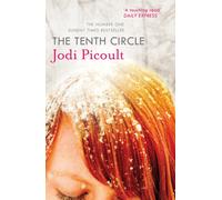 The Tenth Circle : A completely heartbreaking and gripping ethical dilemma novel from the bestselling author of My Sister's Keeper