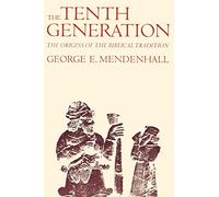 The Tenth Generation: The Origins of the Biblical Tradition