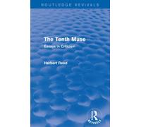 The Tenth Muse (Routledge Revivals): Essays in Criticism (Routledge Revivals: Herbert Read and Selected Works)