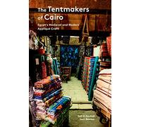 The Tentmakers of Cairo: Egypt's Medieval and Modern Appliqué Craft