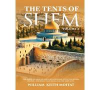 The Tents of Shem Volume 2: The Biblical Saga of God's Relationship with The Jewish People... and What That Means For The Rest Of Us