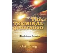 The Terminal Generation: A Revolutionary Revelation (The Generational Series)