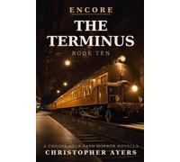 The Terminus: A Choose-Your-Path Horror Novella (Encore)