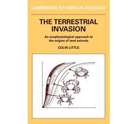 The Terrestrial Invasion: An Ecophysiological Approach to the Origins of Land Animals (Cambridge Studies in Ecology)