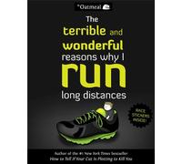 The Terrible and Wonderful Reasons Why I Run Long Distances: 5 (The Oatmeal)