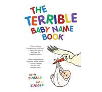 The Terrible Baby Name Book : More than 3,500 New Ideas for the Modern Child