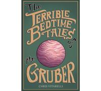 The Terrible Bedtime Tales of Mr. Gruber