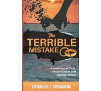 The Terrible Mistake: A Love Story of Trust, Reconciliation, and Second Chance