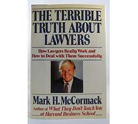 The Terrible Truth About Lawyers: How Lawyers Really Work and How to Deal With Them Successfully
