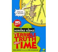 The Terrible Truth about Time (Horrible Science)