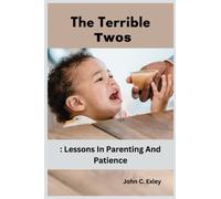 The Terrible Twos: Lessons In Parenting And Patience