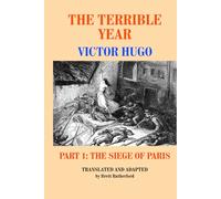 The Terrible Year, Part 1: The Siege of Paris