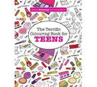 The Terrific Colouring Book for TEENS (A Really RELAXING Colouring Book)