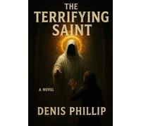 The Terrifying Saint: A Novel