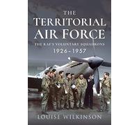 The Territorial Air Force: The RAF's Voluntary Squadrons, 1926-1957