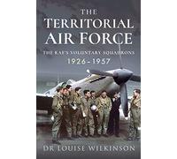 The Territorial Air Force: The RAF's Voluntary Squadrons, 1926 1957
