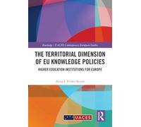The Territorial Dimension of EU Knowledge Policies: Higher Education Institutions for Europe (Routledge/UACES Contemporary European Studies)