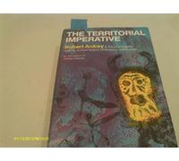 The territorial imperative: A personal inquiry into the animal origins of property and nations