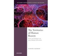 The Territories of Human Reason – Science and Theology in an Age of Multiple Rationalities