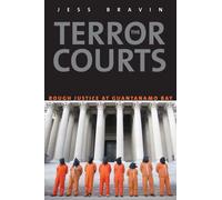 The Terror Courts: Rough Justice at Guantanamo Bay