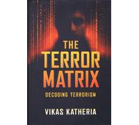 The Terror Matrix : Decoding Terrorism