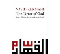 The Terror of God: Attar, Job and the Metaphysical Revolt
