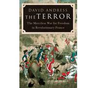 The Terror: The Merciless War for Freedom in Revolutionary France