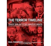 The Terror Timeline: Year by Year, Day by Day, Minute by Minute: A Comprehensive Chronicle of the Road to 9/11 - And America's Response
